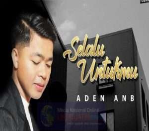 Aden AnB Rilis ‘Selalu Untukmu’, OST Film Secercah Mentari Pagi